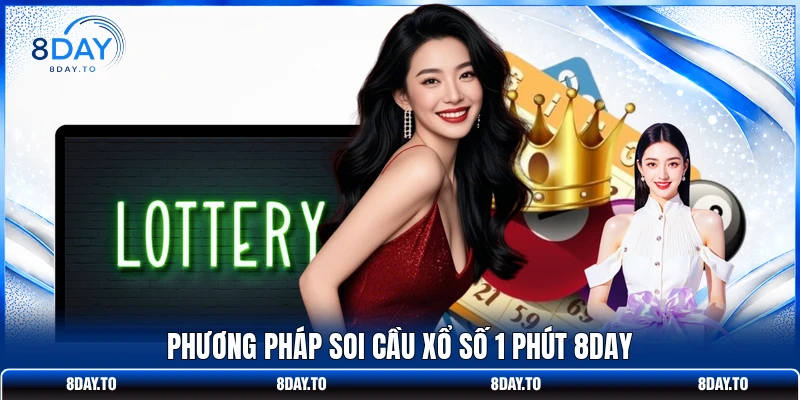 Cách Chơi Xổ Số 1 Phút 8DAY Bắt Lô Chuẩn Mỗi Kỳ Quay 3 Phương pháp soi cầu xổ số 1 phút 8DAY